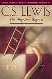 The Pilgrim's Regress: An Allegorical Apology for Christianity Reason and Romanticism
