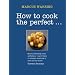 How to Cook the Perfect...