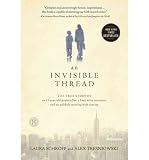 An Invisible Thread: The True Story of an 11-Year-Old Panhandler, a Busy Sales Executive, and an Unlikely Meeting with Destiny[ AN INVISIBLE THREAD: THE TRUE STORY OF AN 11-YEAR-OLD PANHANDLER, A BUSY SALES EXECUTIVE, AND AN UNLIKELY MEETING WITH DESTINY ] by Schroff, Laura L. (Author ) on Nov-01-2011 Hardcover