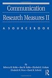 Communication Research Measures II: A Sourcebook (Routledge Communication Series) (v. 2)