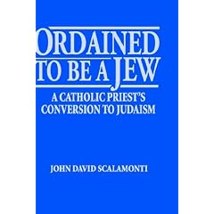 Ordained to Be a Jew: A Catholic Priest's Conversion to Judaism