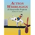 Action Whirligigs: 25 Easy-to-Do Projects (Woodworking Whirligigs) by Anders S. Lunde