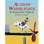 Action Whirligigs: 25 Easy-to-Do- P: 25 Easy to Do Projects (Woodworking Whirligigs)