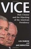 Vice: Dick Cheney and the Hijacking of the American Presidency