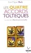 Les quatre accords tolt�ques - La voie de la libert� personnelle