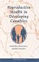 Reproductive Health in Developing Countries: Expanding Dimensions, Building Solutions