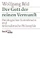 Der Gott der reinen Vernunft: Ontologischer Gottesbeweis und rationalistische Philosophie
