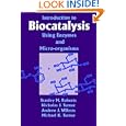Introduction to Biocatalysis Using Enzymes and Microorganisms by S. M. Roberts, Nicholas J. Turner, Andrew J. Willetts, and Michael K. Turner