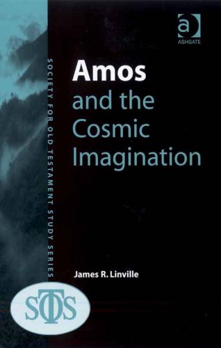 Amos and the Cosmic Imagination (Society for Old Testament Study)