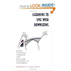 Learning to Live with Downsizing; Seven Powerful Lessons for Building a Bridge to Tomorrow