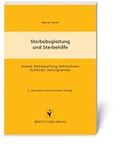 Sterbebegleitung und Sterbehilfe: Gesetze, Rechtsprechung, Deklarationen (Erklärungen), Richtlinien, Stellungnahmen (Statements)