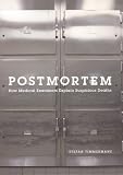Postmortem: How Medical Examiners Explain Suspicious Deaths (Fieldwork Encounters and Discoveries) Stefan Timmermans