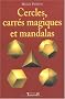 Cercles, carr�s magiques et mandalas
