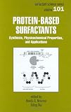 Protein-Based Surfactants: Synthesis: Physicochemical Properties, and Applications (Surfactant Science)