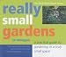 Really Small Gardens: A Practical Guide to Gardening in a Truly Small Space (Rhs)