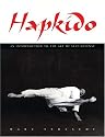 Hapkido: An Introduction to the Art of Self-Defense: Traditions Philosophy Technique