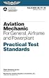 Aviation Mechanic Practical Test Standards: For General, Airframe and Powerplant (Practical Test Standards series)