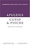Apuleius: Cupid and Psyche (Cambridge Greek and Latin Classics - Imperial Library)