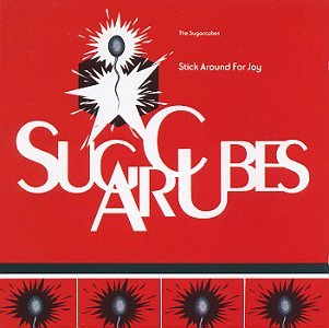 The Sugarcubes - Stick Around for Joy - Zortam Music