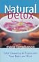 Natural Detox: Total Cleansing to Rejuvinate Your Body and Mind