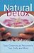 Natural Detox: Total Cleansing to Rejuvinate Your Body and Mind