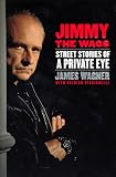 Jimmy the Wags: Street Stories of a Private Eye