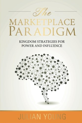 the marketplace paradigm kingdom strategies for power and influence