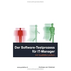 Der Software-Testprozess f�r IT-Manager. Mit Qualit�tslexikon.