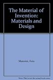The material of invention : by Ezio Manzini with contributions by Pasquale Cau ... [et al.]