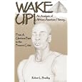 Wake Up: An Analysis of African-American History from a Glorious Past to the Present Crisis by Robert L. Bradley