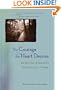 The Courage the Heart Desires : Spiritual Strength in Difficult Times