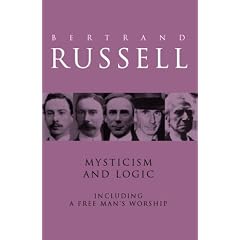 Mysticism and Logic Including A Free Man's Worship