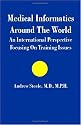 Medical Informatics Around the World: An International Perspective Focusing on Training Issues