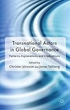 Transnational actors in global governance : patterns, explanations, and implications