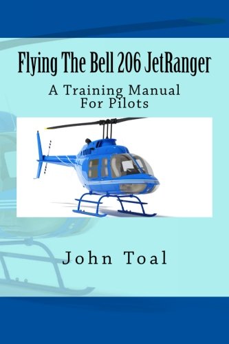Flying The Bell 206 JetRanger: A Training Manual For Pilots