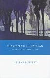 Shakespeare in Catalan: Translating Imperialism (University of Wales - Iberian and Latin American Studies)