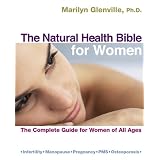 The Natural Health Bible for Women: The Complete Guide for Women of All Ages