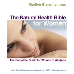 The Natural Health Bible for Women: The Complete Guide for Women of All Ages [Paperback]