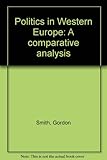 Politics in Western Europe : a comparative analysis