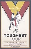 The Toughest Tour: The Ashes Away Series: 1946 to 2007