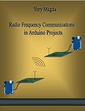 Radio Frequency Communications in Arduino Projects