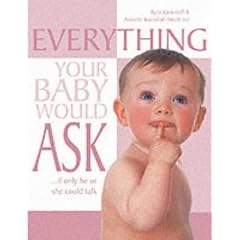 Everything Your Baby Would Ask...If Only He or She Could Talk