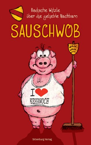 Sauschwob: Badische Witzle über die geliebte Nachbarn (German Edition)