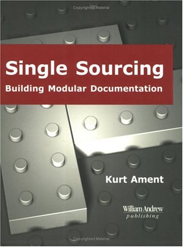 Single Sourcing: Building Modular Documentation