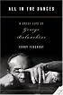 All in the Dances: A Brief Life of George Balanchine