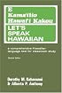 Let's Speak Hawaiian E Kama'ilio Hawai'I Kakou