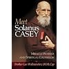 Meet Solanus Casey : Spiritual Counselor and Wonder Worker