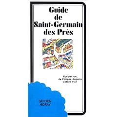 Guide de Saint-Germain-des-Pr�s : rue par rue, de Philippe Auguste � Boris Vian