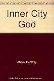 Inner city God : the nature of belief in the inner city