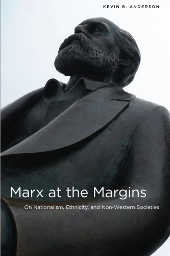 Marx at the Margins: On Nationalism, Ethnicity, and Non-Western SocietiesKevin B. Anderson